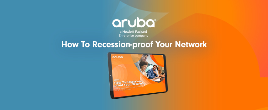 Recession-proof Your Network with HPE Aruba Networking