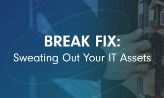 Break-fix: Sweating Out Your IT Assets