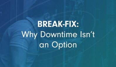 Break-fix: Why Downtime Isn’t an Option