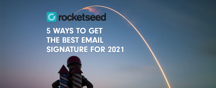 Rocketseed - 5 ways to get the best email signature for 2021